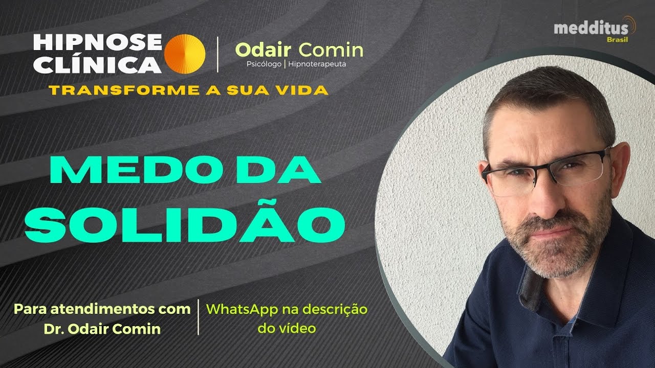 Hipnose para Superar o Medo da Solidão | Odair Comin