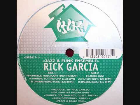 Rick Garcia - Psychedelic Funk - Nothing But The Funk International House Records 1997.wmv