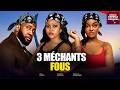 3 MÉCHANTS FOUS 2026 Derniers Films Nigérians