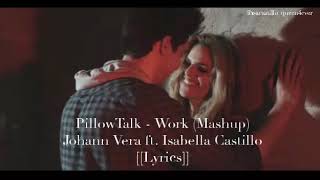 Pillowtalk -Work (Mashup) | Johann Vera ft. Isabella Castillo (Letra)
