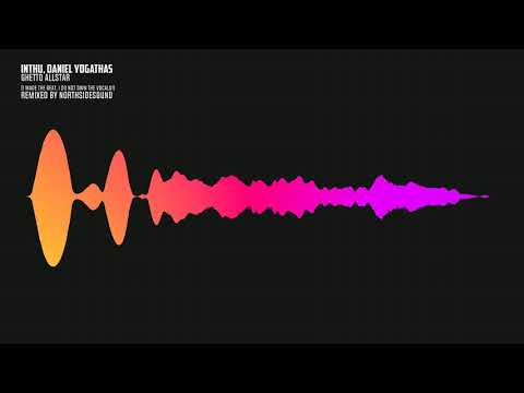 Inthu, Daniel Yogathas - Ghetto Allstar (Prod. By Northsidesound)