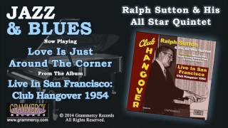 Ralph Sutton & His All Star Quintet - Love Is Just Around The Corner