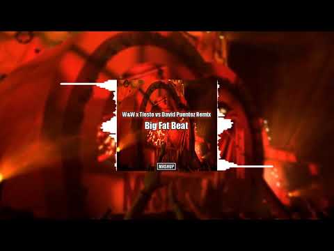 W&W x Tiesto vs David Puentez Remix - Big Fat Beat (Dj Arn Mashup)