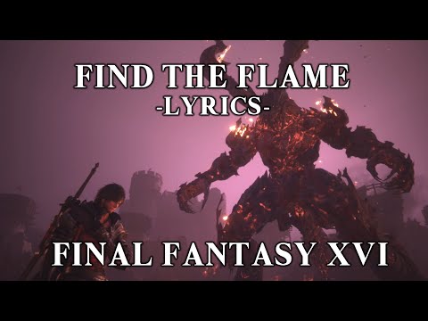 Find the Flame - Masayoshi Soken - Final Fantasy XVI - Lyrics Video