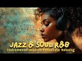 Jazz Soul R B Smooth Instrumental Grooves For Relaxing Chilling