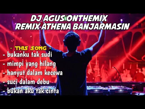 DJ AGUS | BUKANKU TAK SUDI | REMIX ATHENA BANJARMASIN