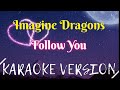 Imagine Dragons - Follow You (Karaoke/Instrumental)