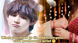 •When you tried to tie Rakhi on your cold professor's wrist•| ~Taehyung short tales~