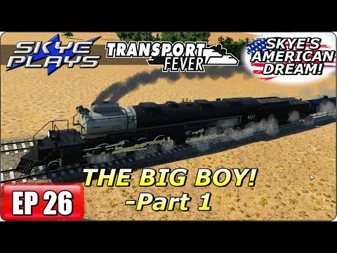 Transport Fever AMERICAN DREAM Part 26 ►THE BIG BOY - Part 1◀ Let's Play / Gameplay