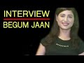 Poonam Rajput As Rani Begum Jaan Full Interview 2017