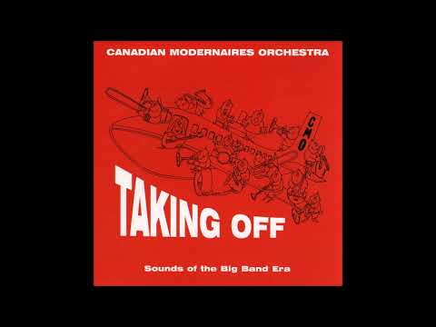 Canadian Modernaires Orchestra - Taking Off: Sounds Of The Big Band Era (1993)