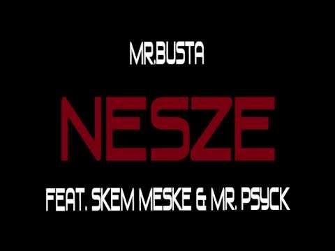 Mr.Busta - Nesze feat. Skem Meske & Mr.Psyck