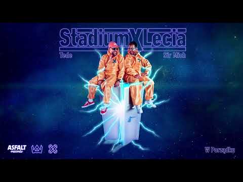 TEDE & SIR MICH - W PORZĄDKU / STADIUM X LECIA