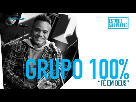 Grupo 100% - Fé Em Deus - Ao Vivo no Estúdio Showlivre 2019
