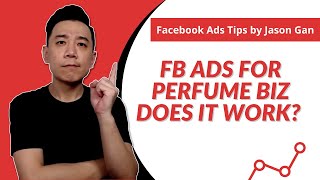 Facebook Ads for Perfume Business - Does it Work & Tips (FB Ads Tutorial)