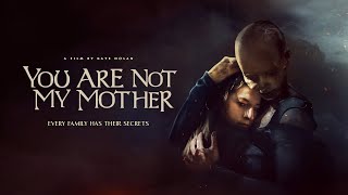 YOU ARE NOT MY MOTHER | UK TRAILER | 2022 | FRIGHTFEST PRESENTS