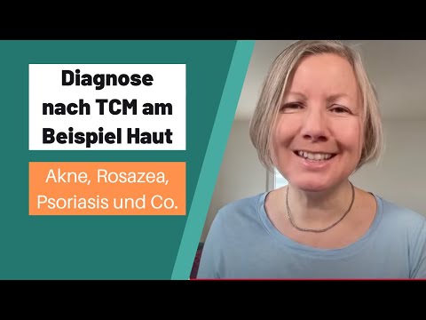 Diagnose nach TCM für die Haut - Akne, Neurodermitis, Psoriasis, Rosazea (mit Ernährungstipps)