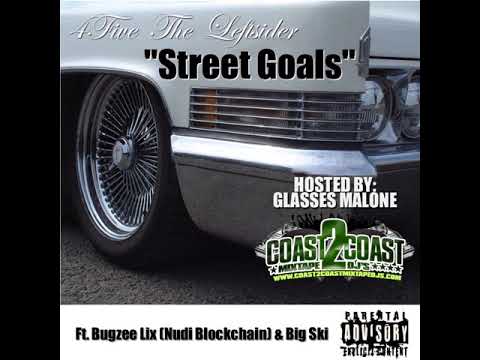 4Five The Leftsider©™  "Street Goals" Ft. G Malone Bugzee Lix & Big Ski (Coast2CoastMixtapes Mix)
