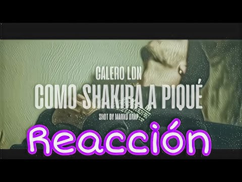 Calero LDN - como Shakira a Pique (REACCION)