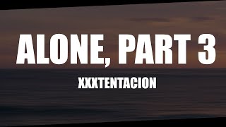 XXXTENTACION - Alone, Part 3 (Lyrics)