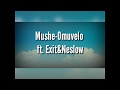 Mushe_Omuvelo ft. Exit and Neslow (Lyrics)