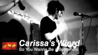 Carissa&#39;s Wierd - So You Wanna Be a Superhero