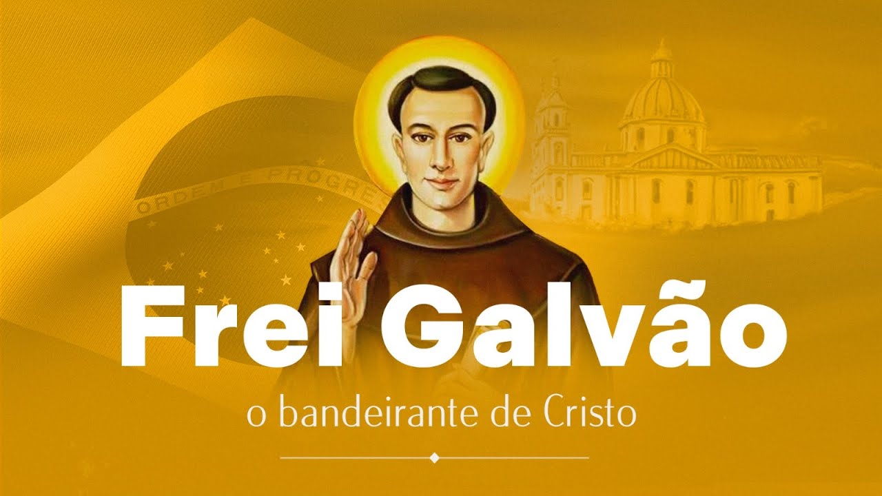Frei Galvão: o bandeirante de Cristo