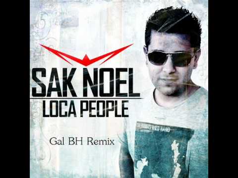 ( Sak Noel - Loca Pepole (Gal BH Remix