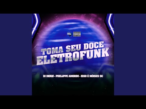 Toma Seu Doce [Eletrofunk]
