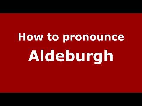How to pronounce Aldeburgh