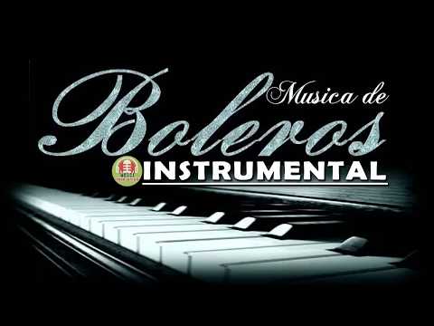 Los Mejores Boleros Instrumentales del Mundo - Música Para Relajarse, Trabajar y Estudiar