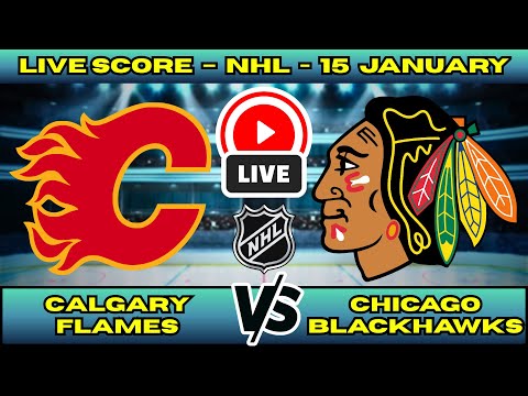 🔴 Calgary Flames vs Chicago Blackhawks | NHL PLAY BY PLAY | Live Score Update January 15