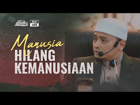 Ceramah Penuh - 'Manusia Hilang Kemanusiaan' | Ustaz Wadi Annuar