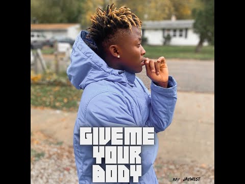 May jaywest - GIVE Me Your BodY (official audio)