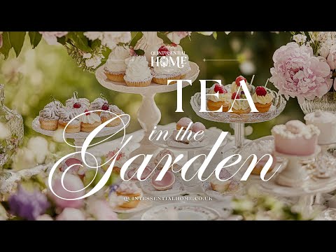 Tea in the Garden • Gentle Piano Music • Afternoon Tea Ideas & Inspiration • Quintessential Home