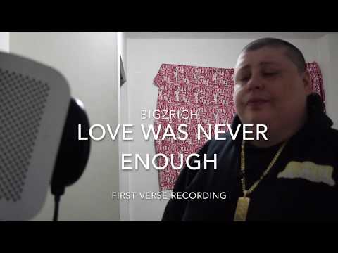 BiGzRiCH-(Love was never enough) First verse