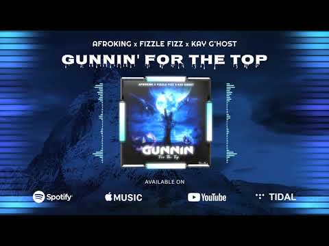AfroKing x Fizzle ft Kay G'Host - Gunnin' For The Top