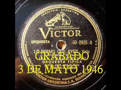 JUAN D'ARIENZO - ALBERTO ECHAGÜE - ARMANDO LABORDE - LO MISMO QUE AYER - VALS - 1946