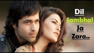 Dil Sambhal Ja Zara Phir Mohabbat (Murder 2) Emraan Hashmi - Mohd Irfan, Arjit, Salim Bhat -Lyrical