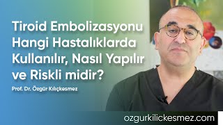 Tiroid Embolizasyonu Hangi Hastalıklarda Kullanılır, Nasıl Yapılır ve Riskli mid