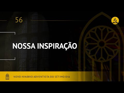 Novo Hinário Adventista • Hino 56 • Nossa Inspiração • (Lyrics)