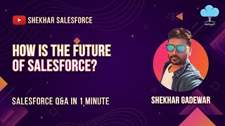How Is The Future Of Salesforce?