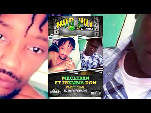 Macleban ft Tremma Don-Party time(Mad Pill Riddim)