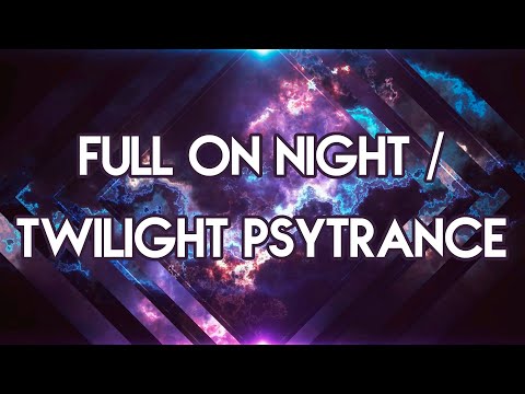 Set de Full On Night 2024 Vol. 3 | Full On Night / Twilight Psytrance Mix 2024 Vol. 3