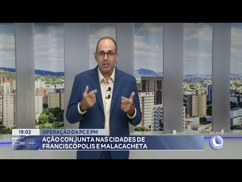 Operação Da PC E PM Ação Conjunta Nas Cidades De Franciscópolis E Malacacheta