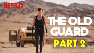 The Old Guard - Part 2 | Netflix Release Date & latest news about Part 2