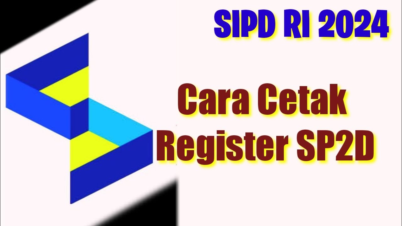 HOW TO PRINT SP2D, SPP, SPM, TBP, STS AND TU REGISTERS AT SIPD RI PENATAUSAHAAN 2024