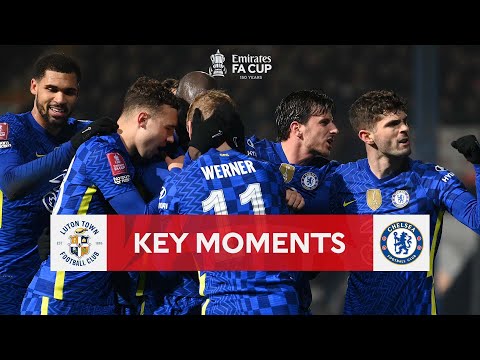 Luton Town v Chelsea | Key Moments | Fifth Round | Emirates FA Cup 2021-22