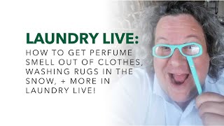 How to Get Perfume Smell Out of Clothes, Washing Rugs in the Snow, + More in Laundry Live!