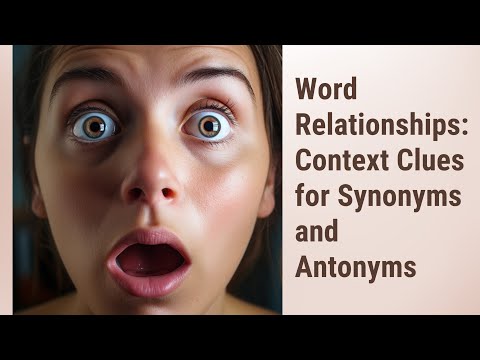 Reading Between the Lines: Identifying Synonyms and Antonyms through Context Clues